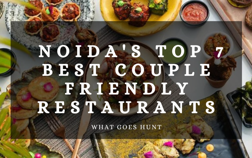 Noida’s Top 7 Best Couple-Friendly Restaurants