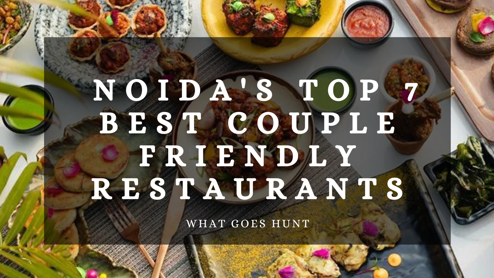 Noida’s Top 7 Best Couple-Friendly Restaurants
