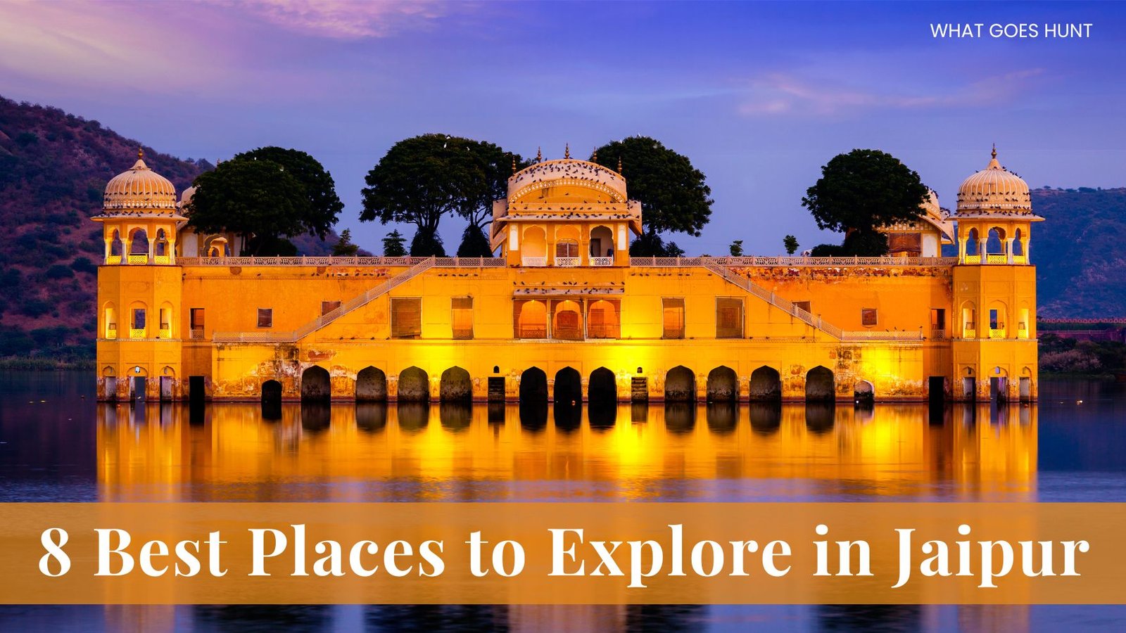 8 Best Places to Explore in Jaipur