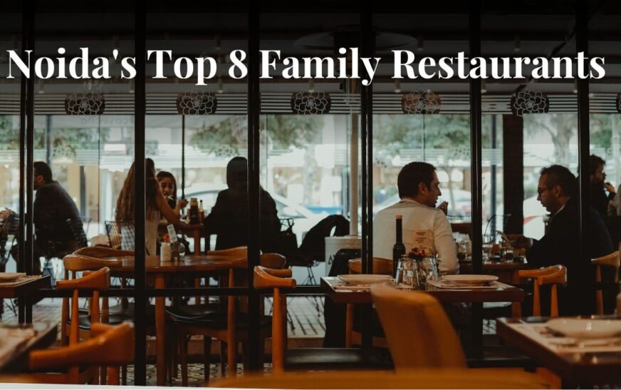 Noida's Top 8 Family Restaurants