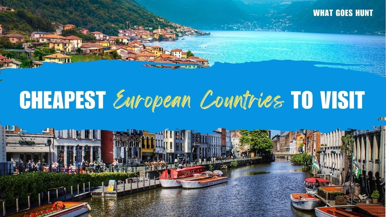 Cheapest Countries to Visit in Europe