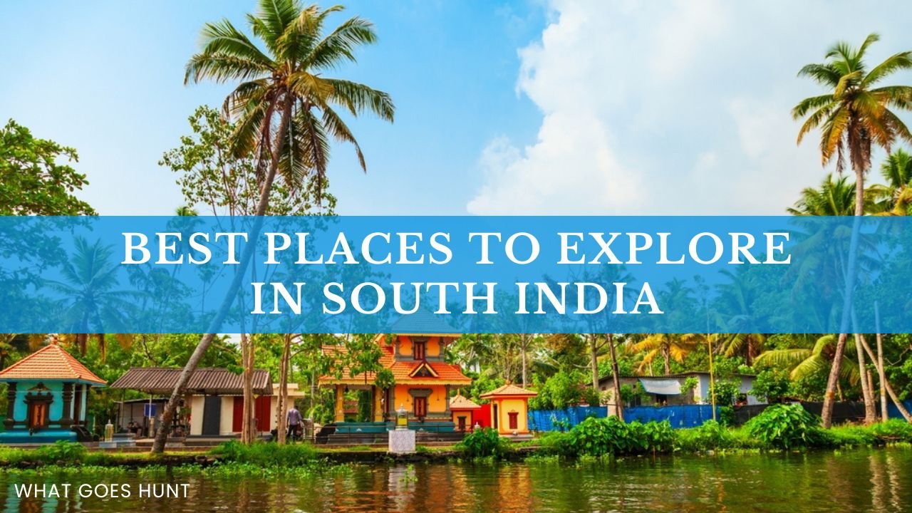 Best Places to Explore in South India