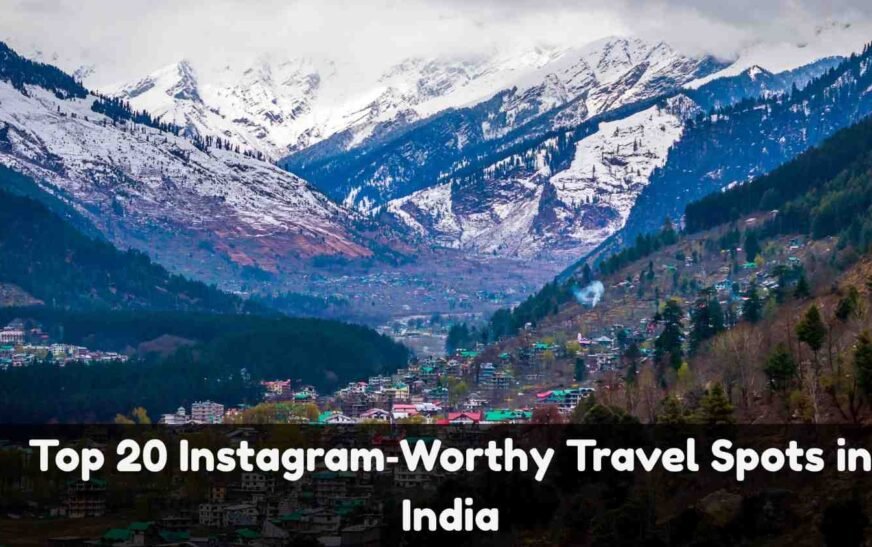 Instagram-Worthy Travel Spots in India