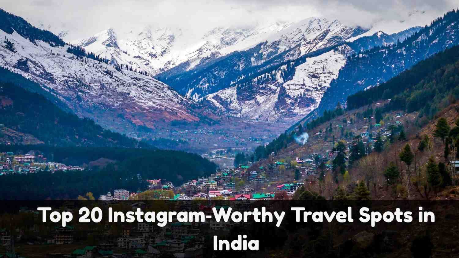 Top 20 Instagram‑Worthy Travel Spots in India (2025 Edition)