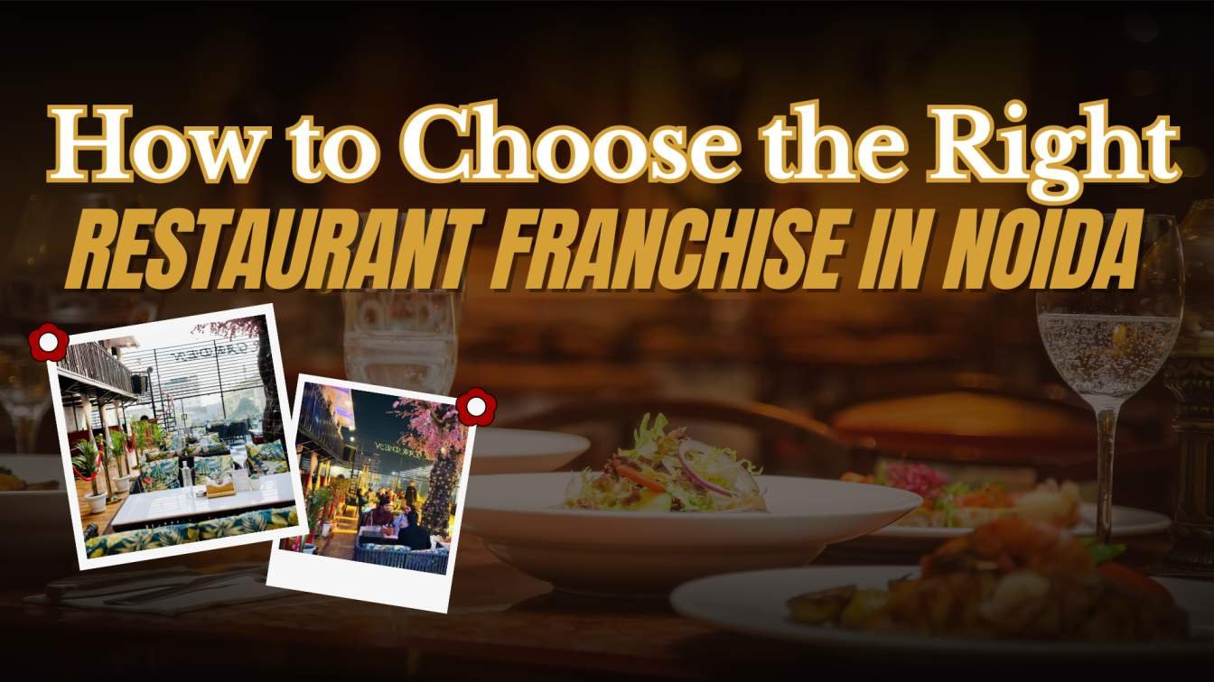 How to Choose the Right Restaurant Franchise in Noida
