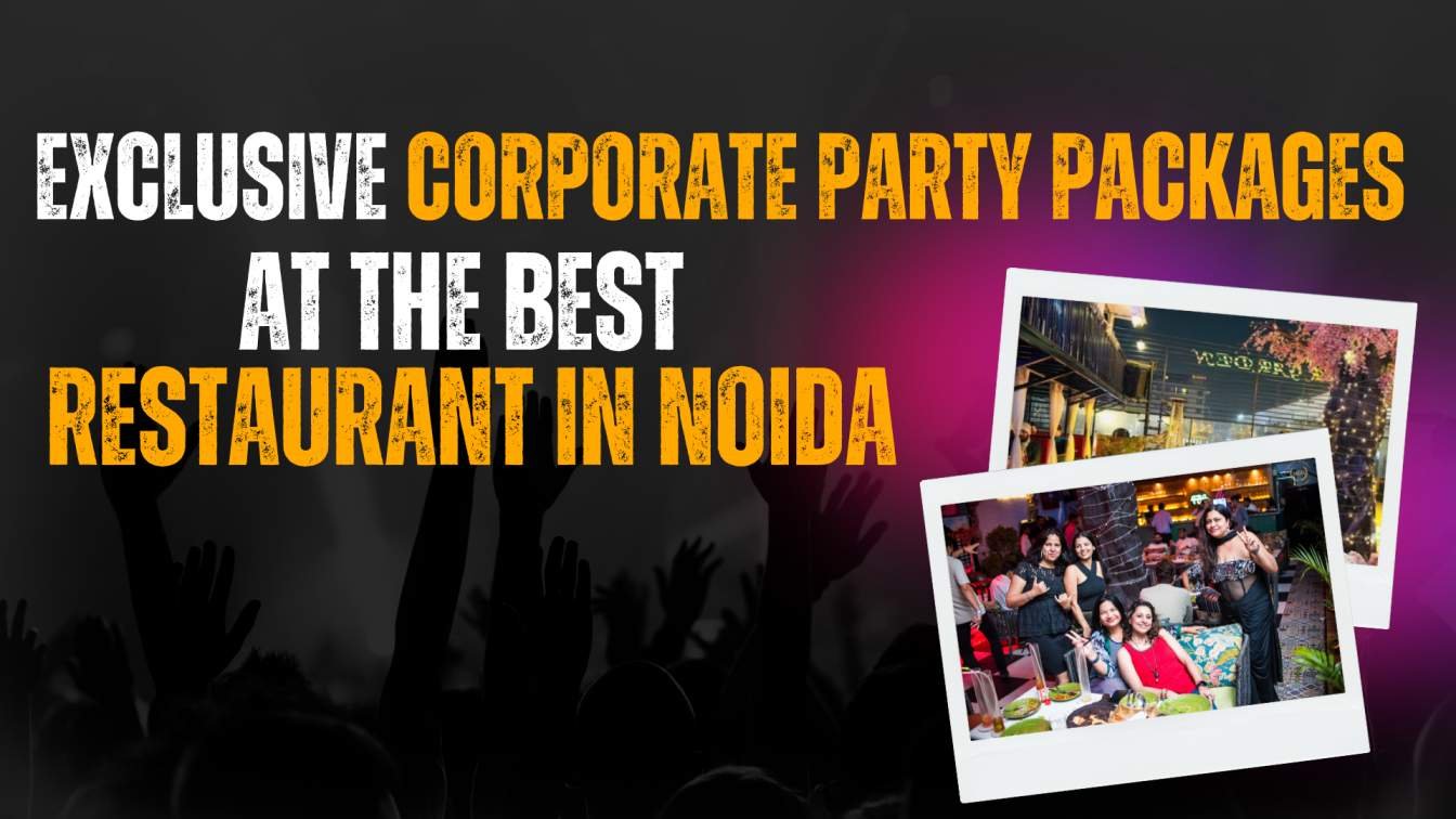 Exclusive Corporate Party Packages at the Best Restaurant in Noida