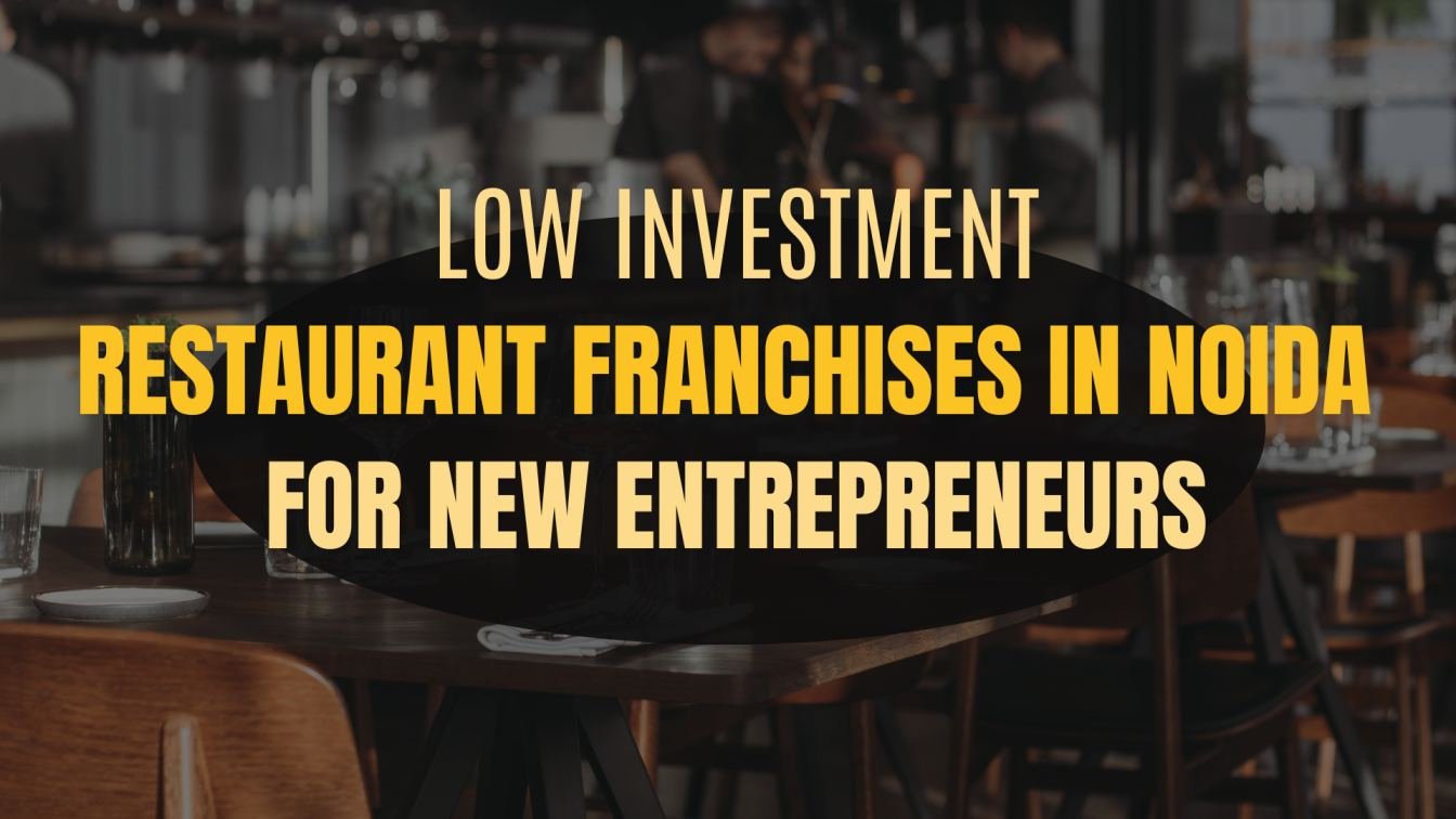 Low Investment Restaurant Franchises in Noida for New Entrepreneurs