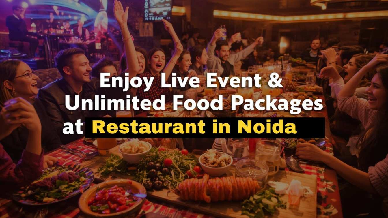 Enjoy Live Music & Unlimited Food Packages at Restaurant in Noida