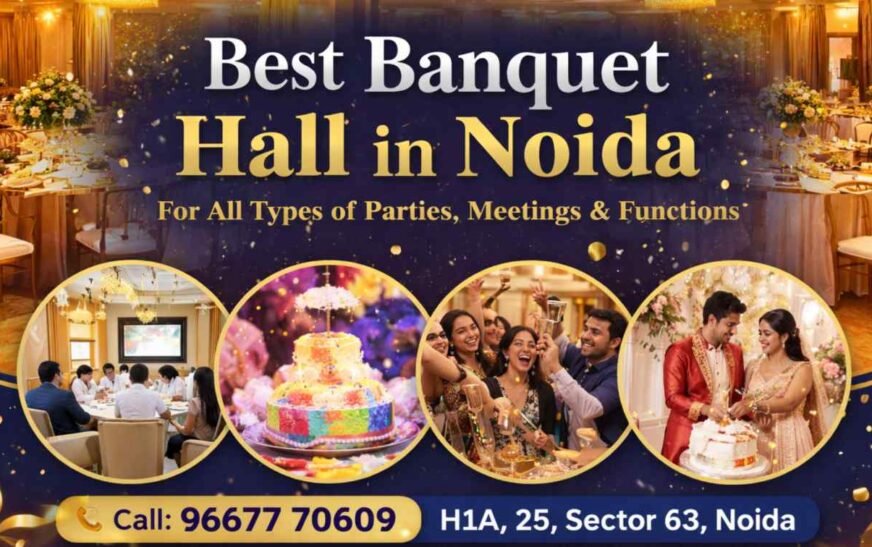 Best Banquet Hall in Noida for All Types of Parties, Meetings & Functions