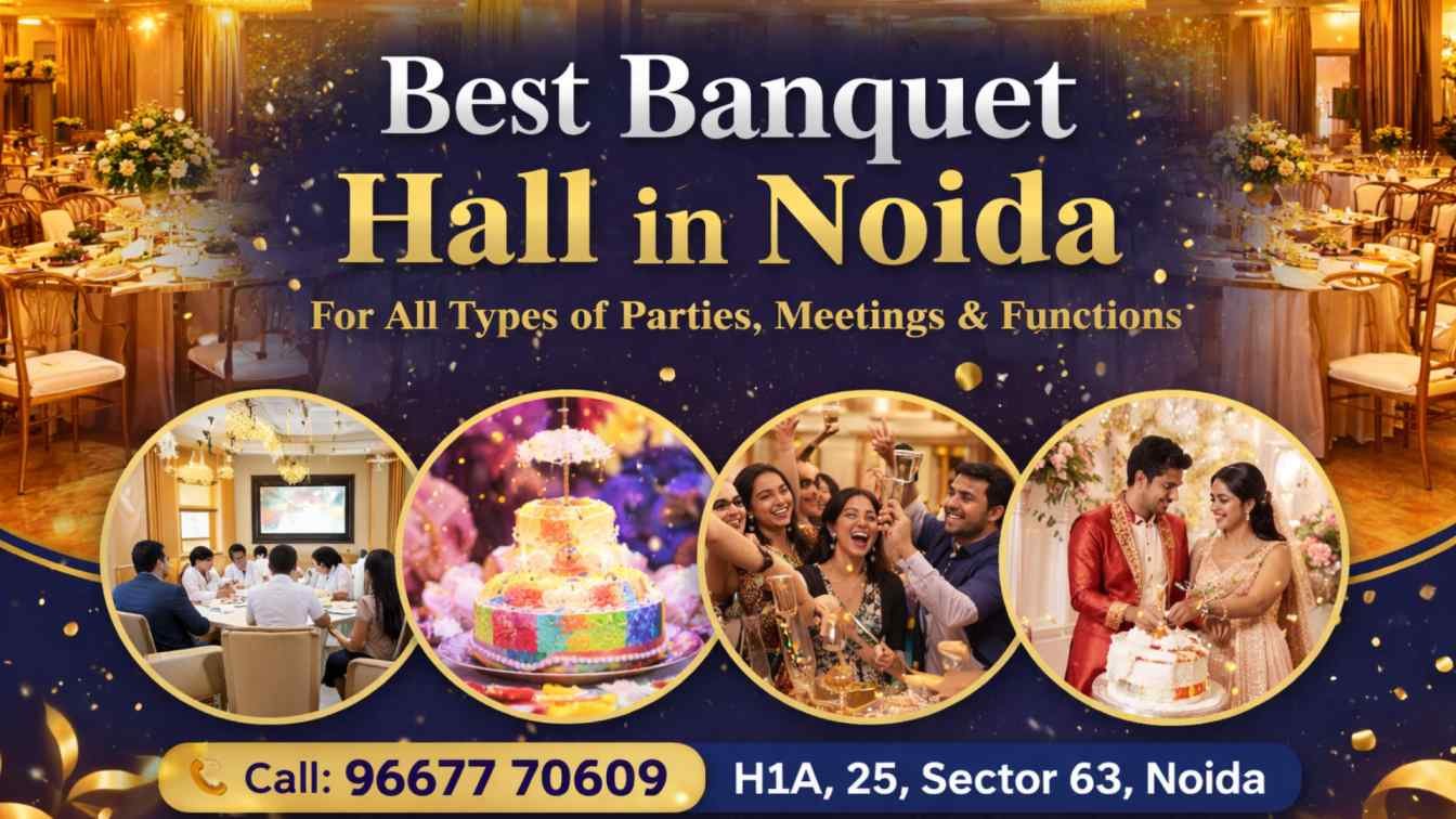 Best Banquet Hall in Noida for All Types of Parties, Meetings & Functions