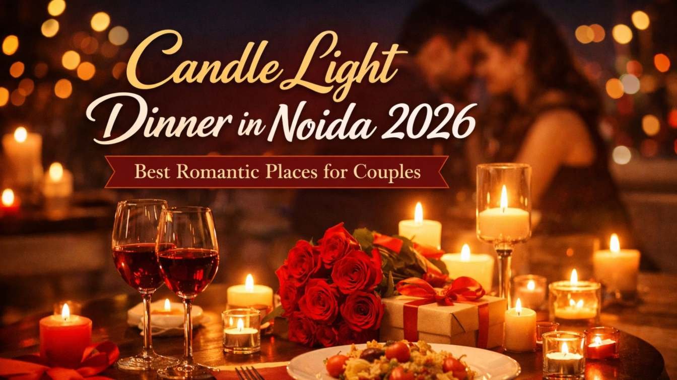 Looking for a Candle Light Dinner in Noida? Here Are the Best Options
