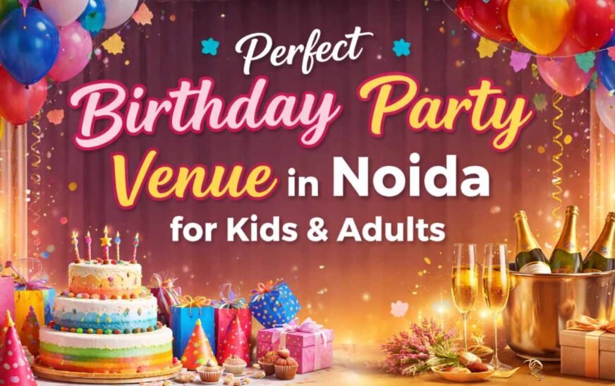 Perfect Birthday Party Venue in Noida