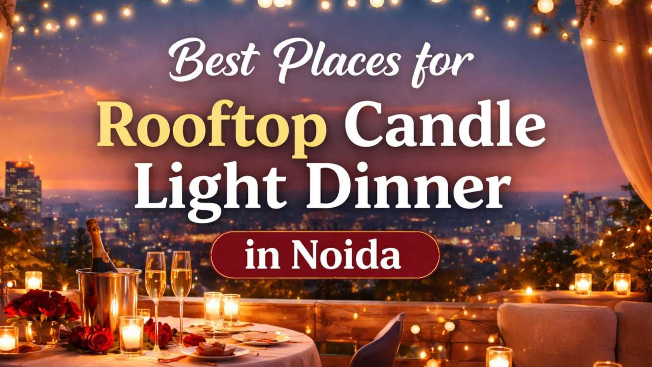 Best Places for Rooftop Candle Light Dinner in Noida