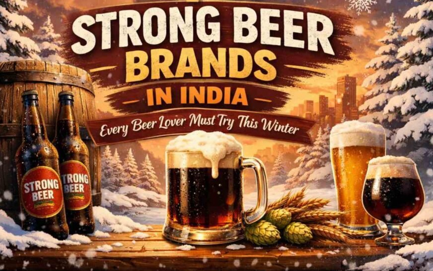 Top 10 Strong Beer Brands in India Every Beer Lover Must Try This Winter