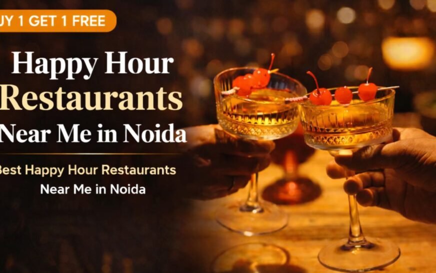 Happy Hour Restaurants Near Me in Noida with Buy 1 Get 1 Free
