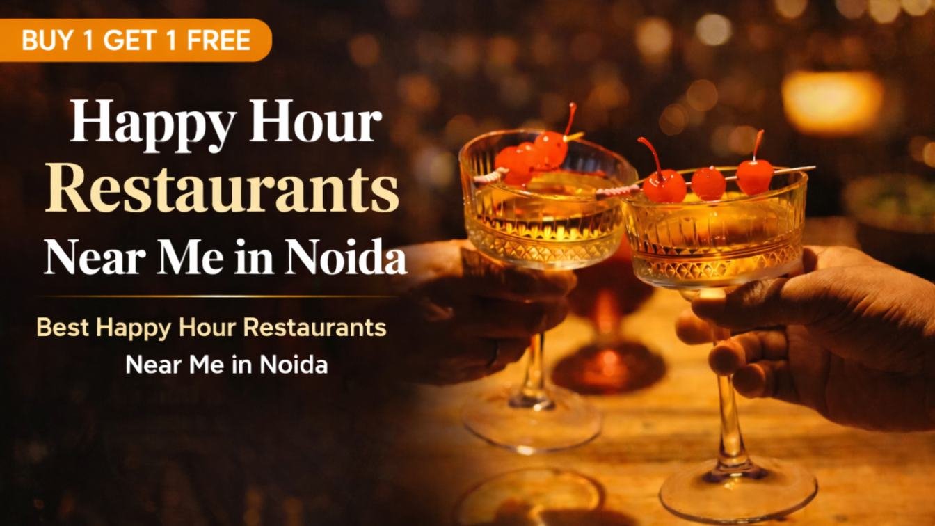 Happy Hour Restaurants Near Me in Noida with Buy 1 Get 1 Free