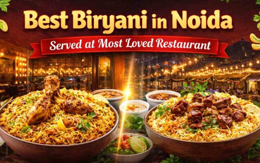 Best Biryani in Noida Served at the Most Loved Restaurant in Noida