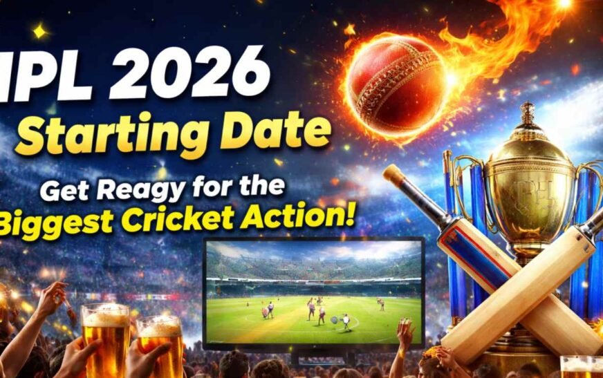 IPL 2026 Starting Date – Get Ready for the Biggest Cricket Action!