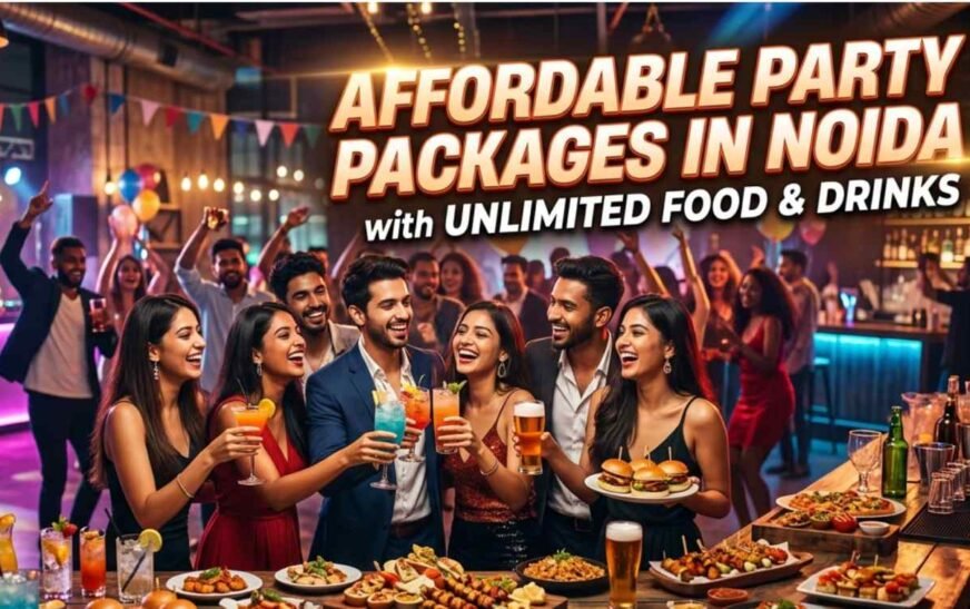 Affordable Party Packages in Noida with Unlimited Food & Drinks