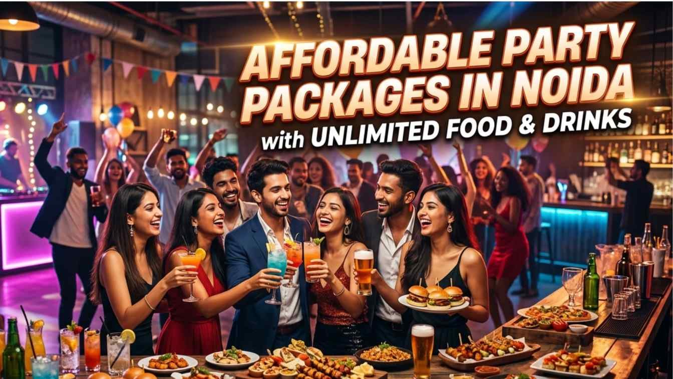 Affordable Party Packages in Noida with Unlimited Food & Drinks