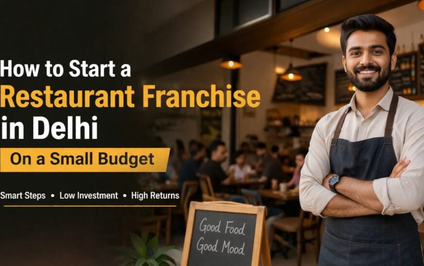 How to Start a Restaurant Franchise in India on a Small Budget